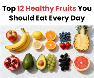 Top 12 Healthy Fruits You Should Eat Every Day